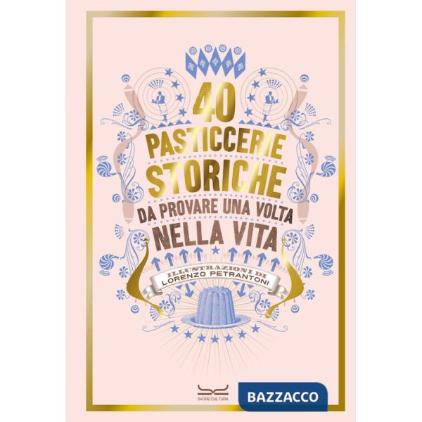 40 pasticcerie storiche. Da provare una volta nella vita
