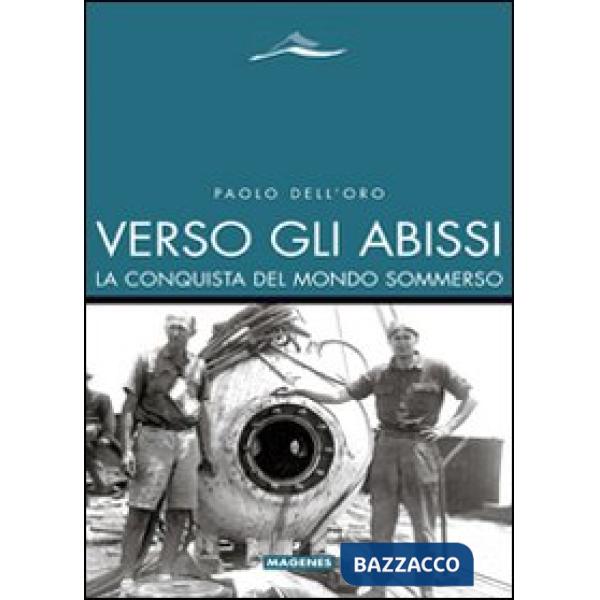 Verso gli abissi. La conquista del mondo sommerso