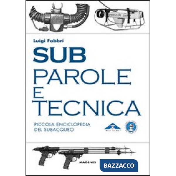 Sub. Parole e tecnica. Piccola enciclopedia del subacqueo