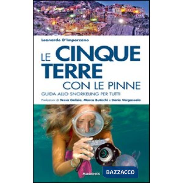 Cinque Terre con le pinne. Guida allo snorkeling per tutti (Le)