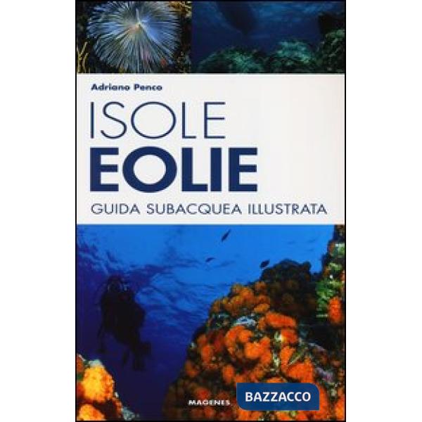 Isole Eolie. Guida subacquea illustrata