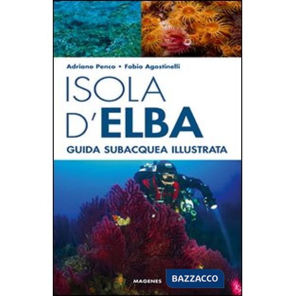 Isola d'Elba. Guida subacquea illustrata