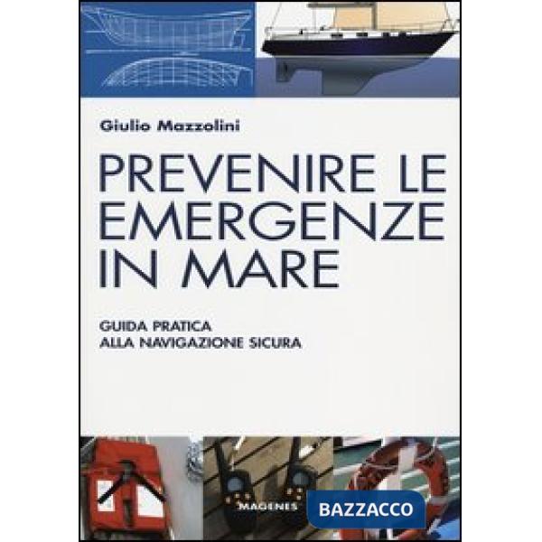 Prevenire le emergenze in mare. Guida pratica alla navigazione sicura