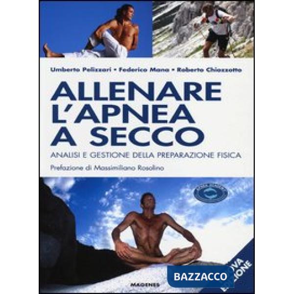 Allenare l'apnea a secco. Analisi e gestione della preparazione fisica. Ediz. illustrata