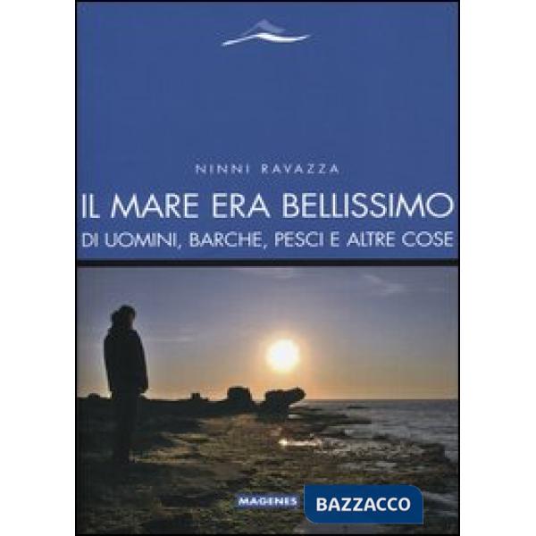 Mare era bellissimo. Di uomini, barche, pesci e altre cose (Il)