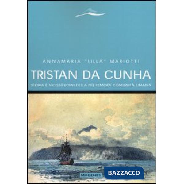 Tristan da Cunha. Storia e vicissitudini della più remota comunità umana