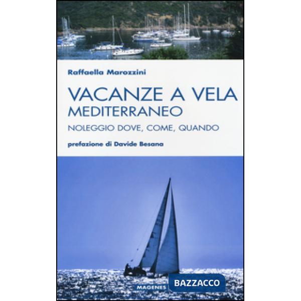 Vacanze a vela. Mediterraneo. Noleggio dove, come, quando