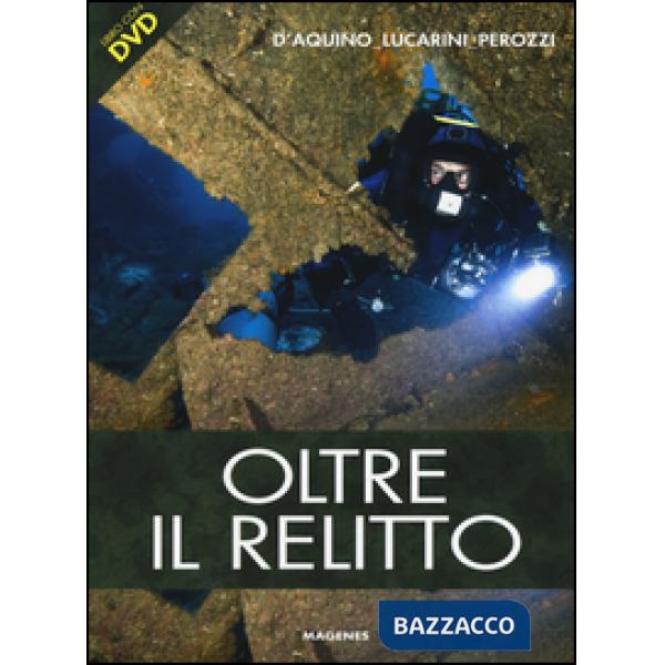 Oltre il relitto. Ediz. illustrata. Con DVD