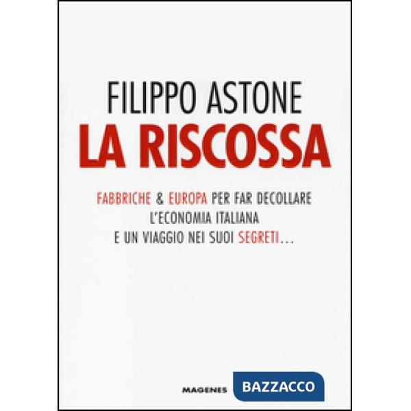 Riscossa. Fabbriche & Europa per far decollare l'economia italiana. E un viaggio nei suoi segreti... (La)