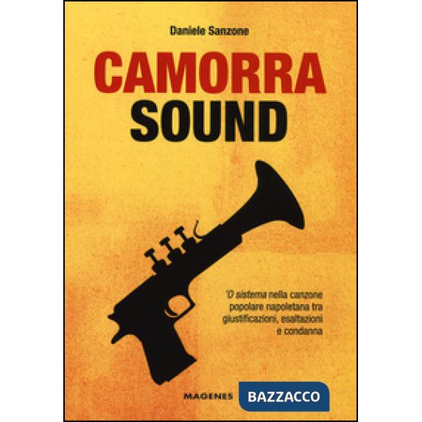 Camorra sound. 'O sistema nella canzone popolare napoletana tra giustificazioni,