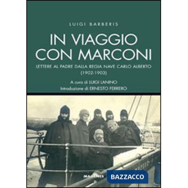 In viaggio con Marconi. Lettere al padre dalla Regia Nave Carlo Alberto (1902-1903)