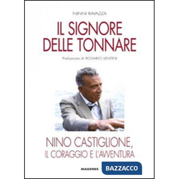 Signore delle tonnare. Nino Castiglione, il coraggio e l'avventura (Il)