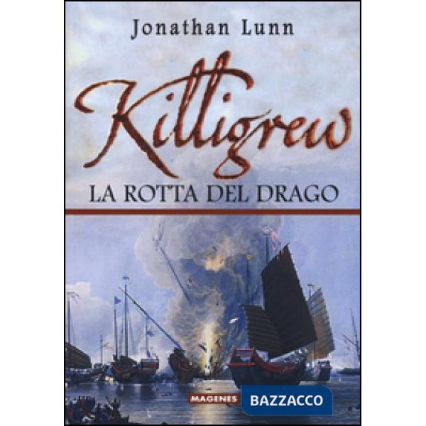 Killigrew. La rotta del drago. Ediz. illustrata