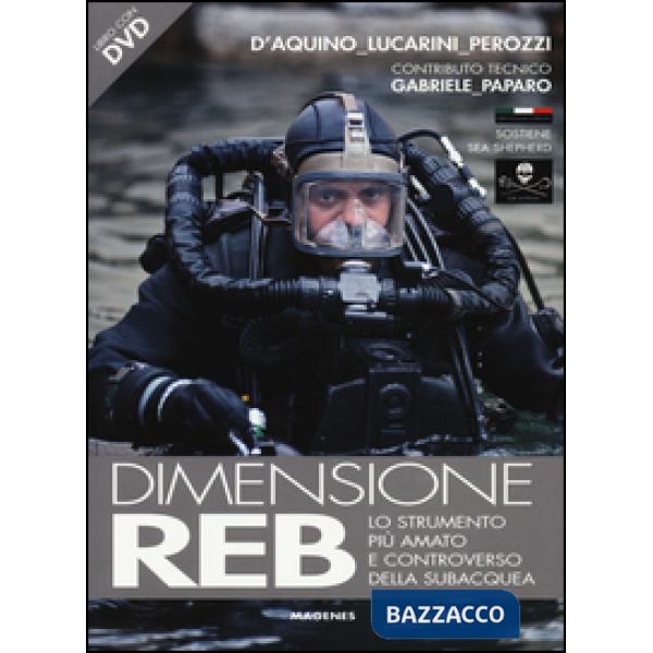Dimensione REB. Lo strumento più amato e controverso della subacquea. Con DVD