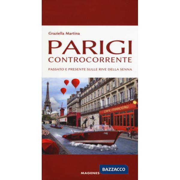 Parigi controcorrente. Passato e presente sulle rive della Senna