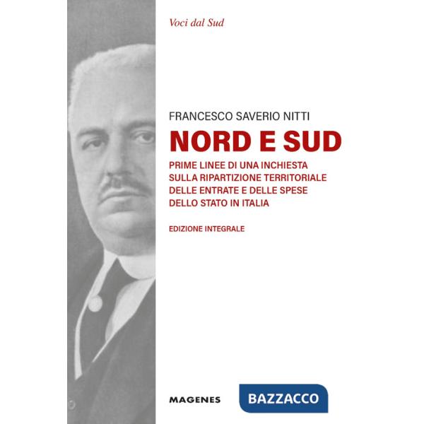 Nord e Sud. Prime linee di una inchiesta sulla ripartizione territoriale delle entrate e delle spese dello Stato in Italia. Ediz