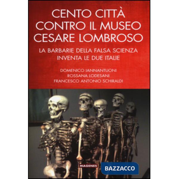 Cento città contro il museo Cesare Lombroso. La barbarie della falsa scienza inventa le due italie