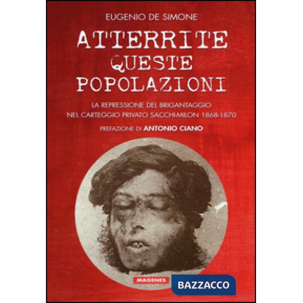 Atterrite queste popolazioni. La repressione del brigantaggio nel carteggio privato Sacchi-Milon 1868-1870