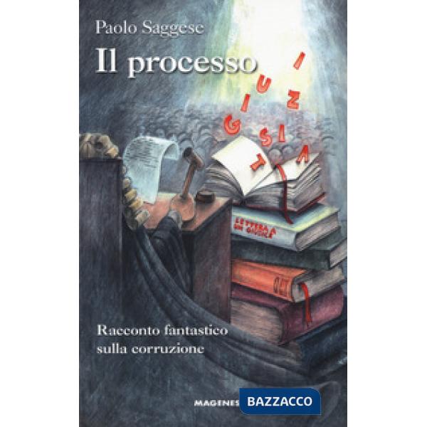 Processo. Racconto fantastico sulla corruzione (Il)
