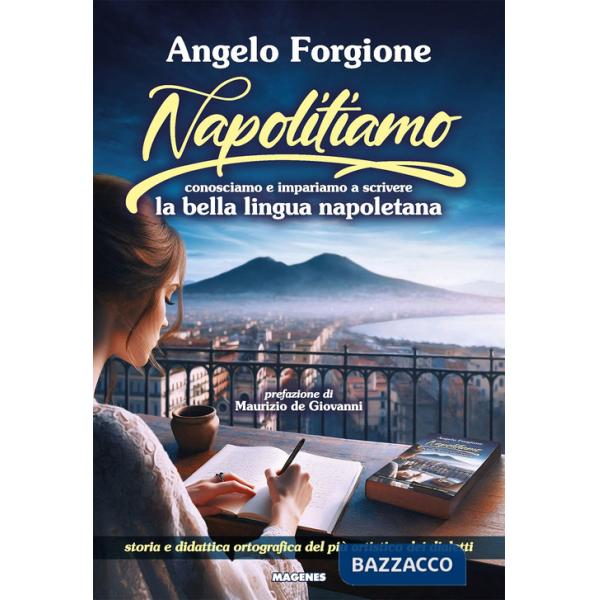 Napolitiamo. Conosciamo e impariamo a scrivere la bella lingua napoletana
