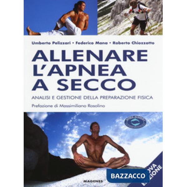 Allenare l'apnea a secco. Analisi e gestione della preparazione fisica. Nuova ediz.