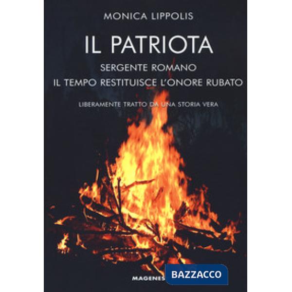 Patriota. Sergente romano. Il tempo restituisce l'onore rubato (Il)