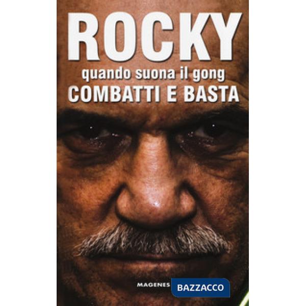 Rocky. Quando suona il gong, combatti e basta