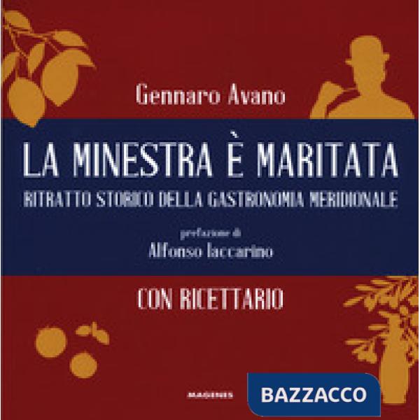 Minestra è maritata. Ritratto storico della gastronomia meridionale (La)