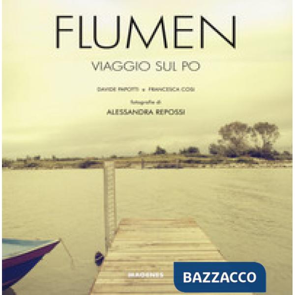Flumen. Viaggio sul Po. Ediz. a colori