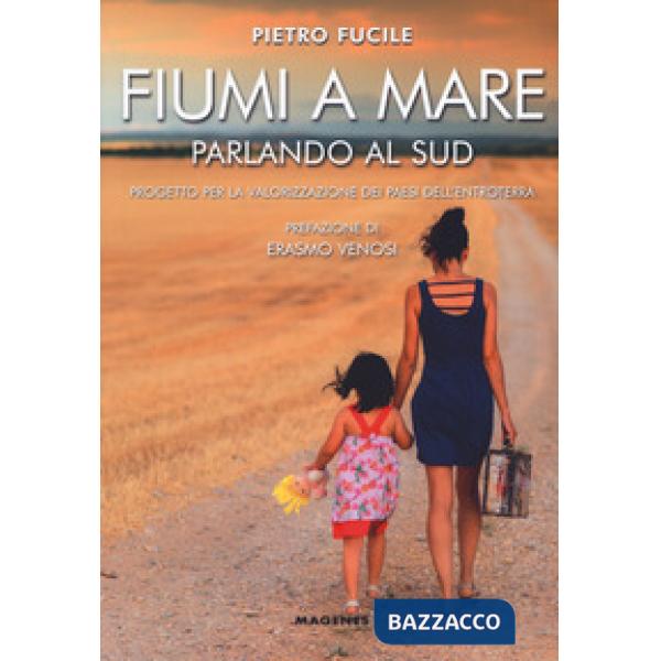 Fiumi a mare. Parlando al Sud. Progetto per la valorizzazione dei paesi dell'ent