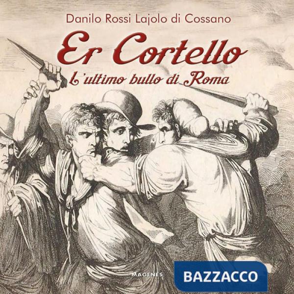 Cortello. L'ultimo bullo di Roma (Er)
