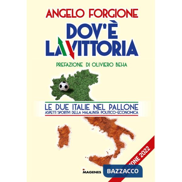 Dov'è la vittoria. Le due Italie nel pallone. Aspetti sportivi della malaunità politico-economica