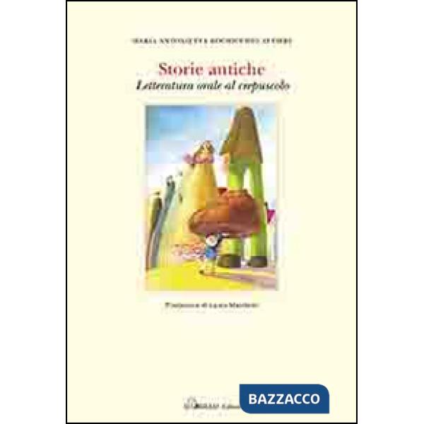 Storie antiche. Letteratura orale al crespuscolo