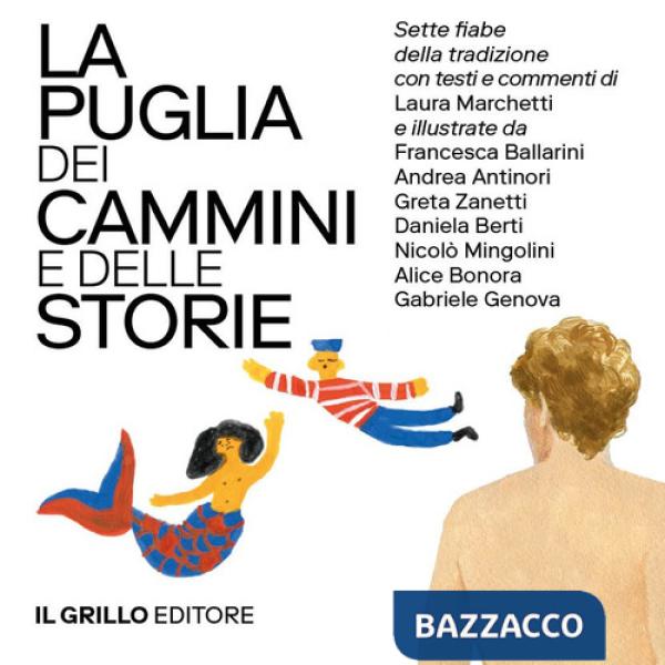 Puglia dei cammini e delle storie. Sette fiabe della tradizione commentate e illustrate. Ediz. illustrata (La). Vol. 1-2