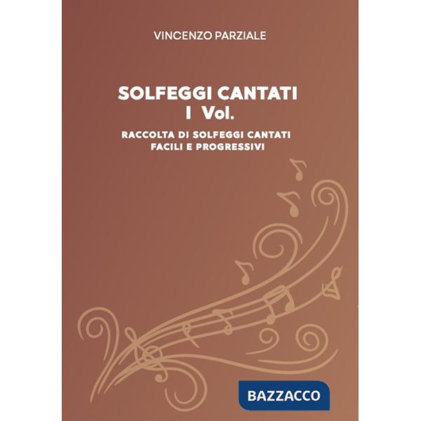 Solfeggi cantati. Vol. 1: Raccolta di solfeggi cantati facili e progressivi