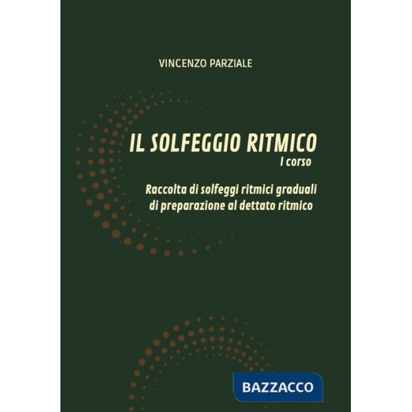 Solfeggio ritmico (Il). Vol. 1: Raccolta di solfeggi ritmici graduali di preparazione al dettato ritmico