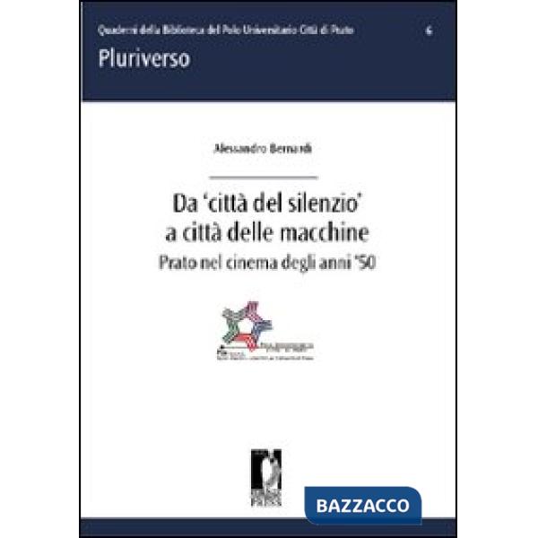 Da «città del silenzio» a città delle macchine. Prato nel cinema degli anni '50
