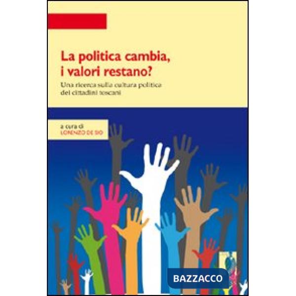Politica cambia, i valori restano? Una ricerca quantitativa e qualitativa sulla 