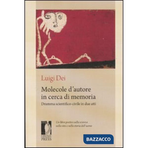 Molecole d'autore in cerca di memoria. Dramma scientifico-civile in due atti