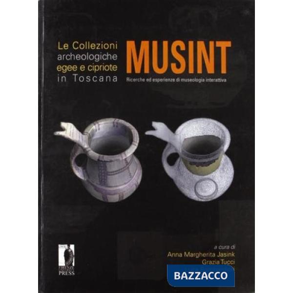 Musint le collezioni archeologiche egee e cipriote in Toscana. Ricerche ed esperienze di museologia interattiva