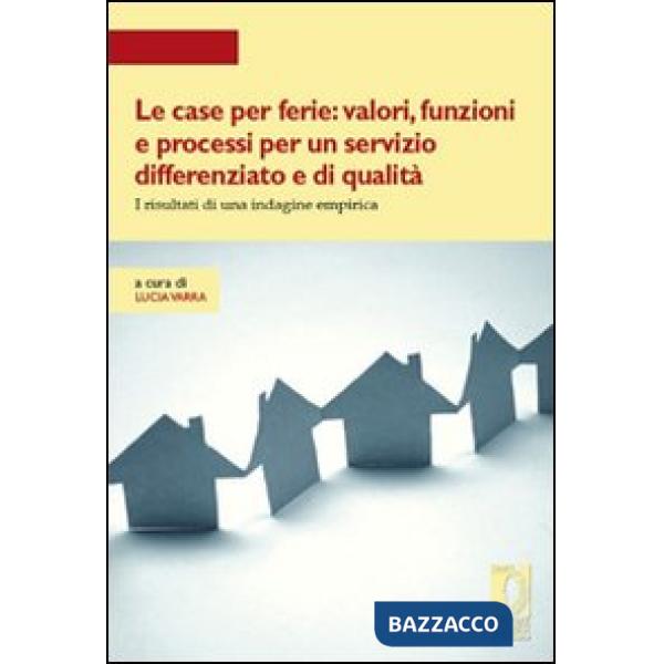 Case per ferie: valori, funzioni e processi per un servizio differenziato e di qualità. I risultati di una indagine empirica (Le