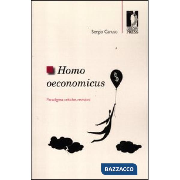 Homo oeconomicus. Paradigma, critiche, revisioni
