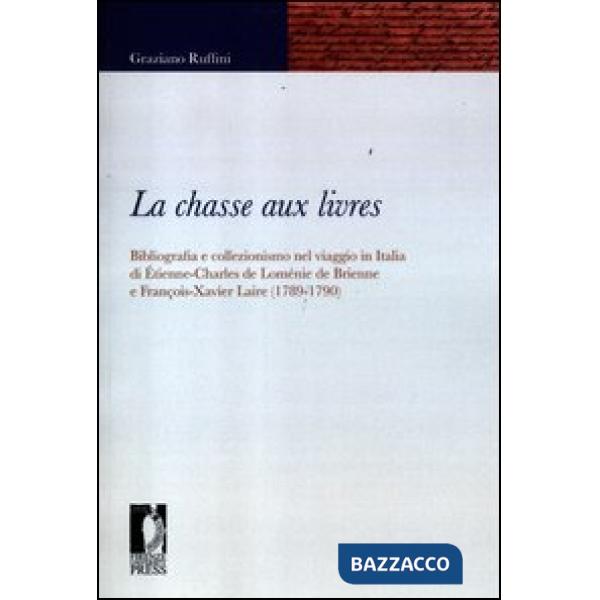 Chasse aux livres. Bibliografia e collezionismo nel viaggio in Italia di Étienne-Charles de Loménie de Brienne e François-Xavier