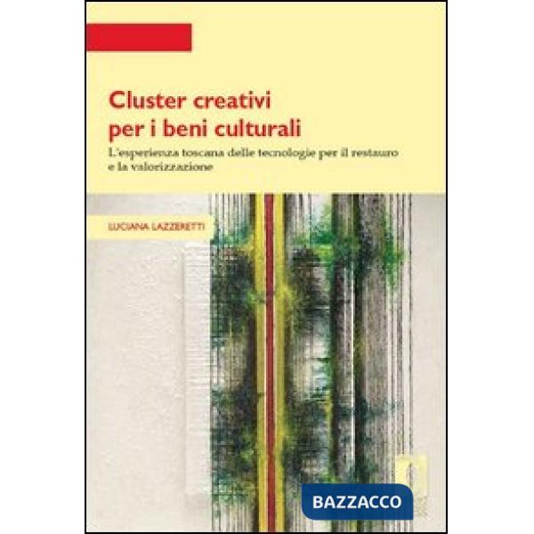 Cluster creativi per i beni culturali. L'esperienza toscana delle tecnologie per la conservazione e la valorizzazione