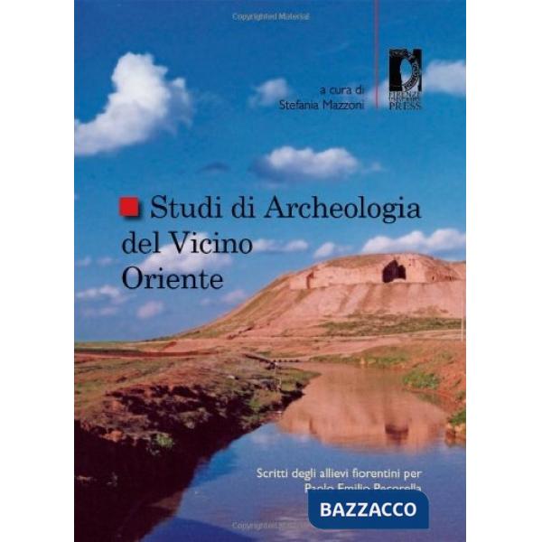 Studi di archeologia del Vicino Oriente. Scritti degli allievi fiorentini per Pa
