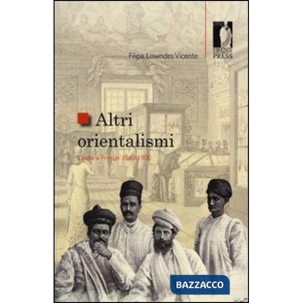 Altri orientalismi. L'India a Firenze 1860-1900