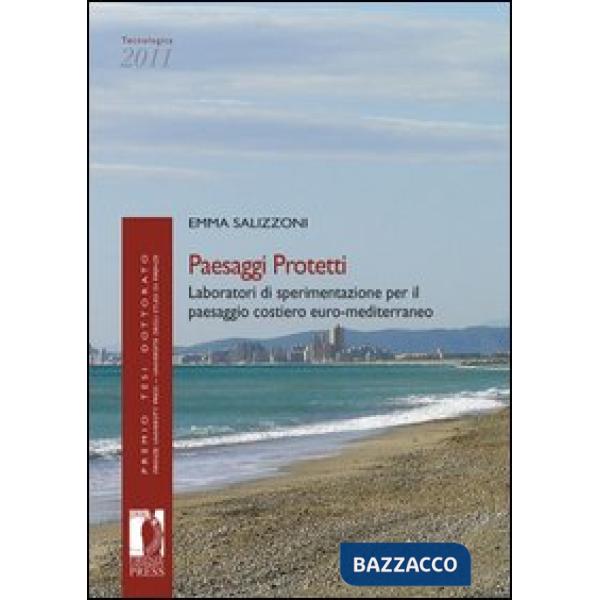 Paesaggi protetti. Laboratori di sperimentazione per il paesaggio costiero euro-mediterraneo