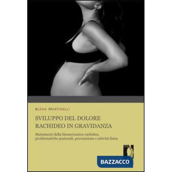 Sviluppo del dolore rachideo in gravidanza. Mutamenti della biomeccanica rachidea, problematiche posturali, prevenzione e attivi