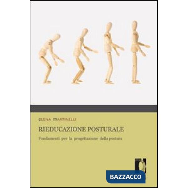 Rieducazione posturale. Fondamenti per la progettazione della postura