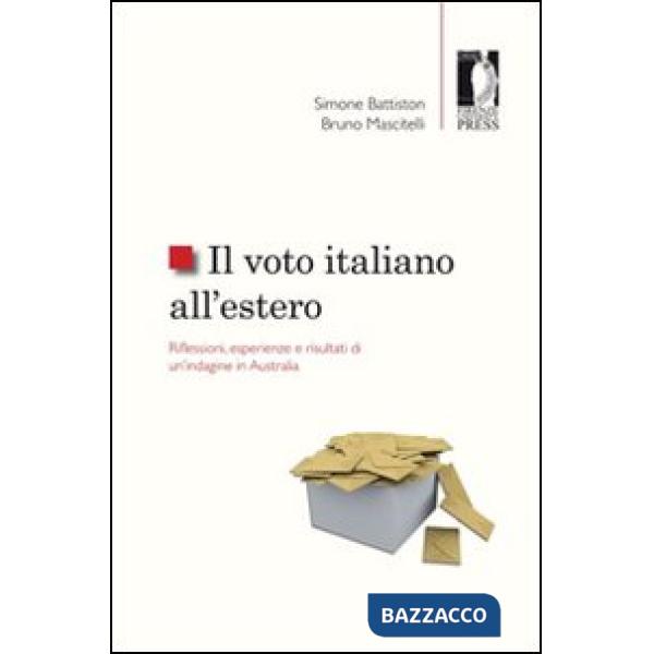 Voto italiano all'estero. Riflessioni, esperienze e risultati di un'indagine in Australia (Il)